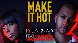 DJ Assad Feat. Sabrina Washington  - Make it Hot (DJ LBR Remix)