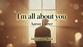 I'm All About You (Aaron Carter) - Alternative Rock Version | Music Soul Searcher