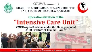 Operationalization of Intensive care Unit CMC Hospital Larkana under the Management of SMBBIT