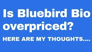 Advantage Bluebird Bio - Discussing estimated sales volume and potential share price.