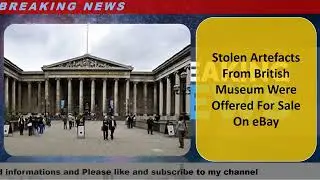 Stolen Artefacts From British Museum Were Offered For Sale On eBay