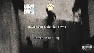 travis scott & glorilla - shyne (Terrence bootleg) (Official audio)