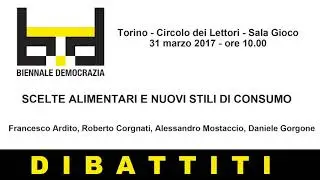 Biennale Democrazia 2017 - Dibattiti - Scelte alimentari e nuovi stili di consumo