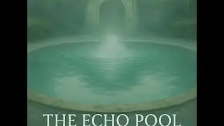 Dreamcore Fragment 1 &ndash; The Echo Pool