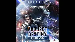 Project Destiny: Biotech Wars by Justin Sloan | Full Audiobook