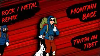 Mountain Base - Tintin au Tibet [ROCK/METAL REMIX] 🎸🎶💥