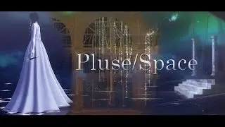 【MMD MV】Pluse/Space (Teaser)
