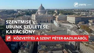 Szentmise - Urunk születése: karácsony - közvetítés a Vatikánból 2025.12.24.