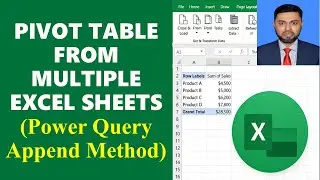 Combining Multiple Excel Sheets (Append Query Method) || Pivot Table from Multiple Excel Sheets