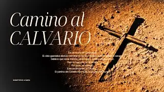 Camino al CALVARIO - Video Letra - Musica ADVENTISTA