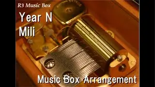 Year N/Mili [Music Box] (Anime 