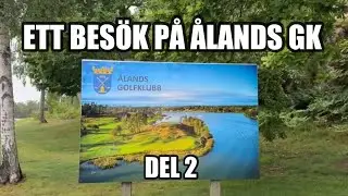 Jag besöker Ålands Golfklubb med min kompis Mats. Del 2.