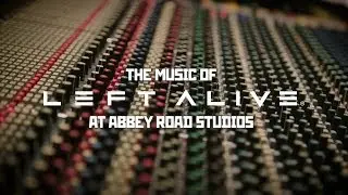 LEFT ALIVE &ndash; The Music of LEFT ALIVE at Abbey Road Studios