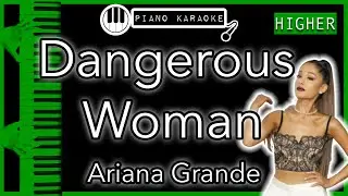 Dangerous Woman (HIGHER +3) - Ariana Grande - Piano Karaoke Instrumental