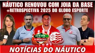 GLOBO ESPORTE - RETROSPECTIVA DO NÁUTICO EM 2025 + RENOVAÇÃO COM JOIA DA BASE! NOTÍCIAS DO NÁUTICO