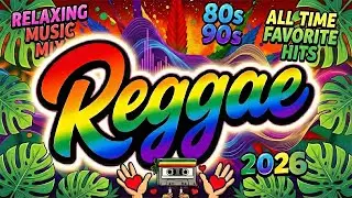RELAXING REGGAE MUSIC MIX 2026 🎸 NEW NONSTOP REGGAE LOVE SONGS 🔔 ALL TIME FAVORITE HITS