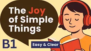 The Joy of Simple Things | English Learning Podcast | Groovy English