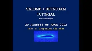 SALOME + OpenFOAM Tutorial: NACA 0012 Airfoil Part 2
