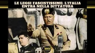 LE LEGGI FASCISTISSIME: L'ITALIA ENTRA NELLA DITTATURA - DOCUMENTARIO RAI 