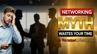 The Networking Myth That's Wasting Your Time (Do This Instead)