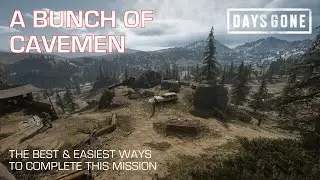 Days Gone - A BUNCH OF CAVEMEN  / The Best & Easiest Ways To Complete This Days Gone Mission