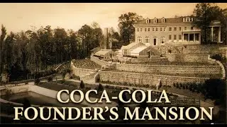 The Dark Story of Coca-Cola Founder Asa Candler&rsquo;s Briarcliff Estate