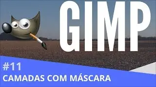 Gimp 11 - Camadas com Máscara para Transparência/Alpha