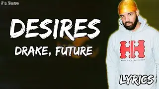 Drake - Desires (Lyrics) ft. Future