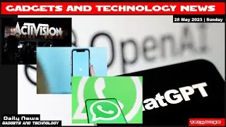 Gadgets And Technology Daily News|28 May 2023