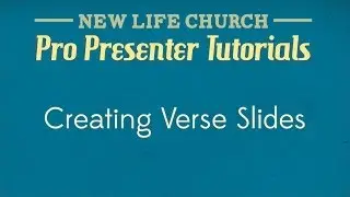 ProPresenter Tutorial 03 - Creating Verse Slides
