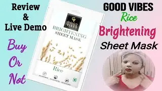 Good Vibes Rice Brightening Sheet Mask || How to use sheet Mask the proper way || live Demo