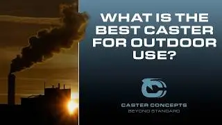 What is the best caster for outdoor use?