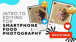 Intro To Editing Food Photos On Your Phone (Lesson 8)