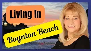 Discover the Top Reasons to Live in Boynton Beach, Florida