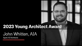 2023 Young Architect Award - John Whitten AIA, Spark 43 Architects