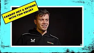 Tom Kelsey | Cardiff Met & Beyond