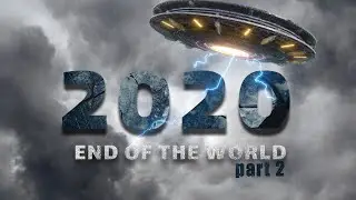 2020 - End of the world | Part 2 |  Aliens Apocalypse?