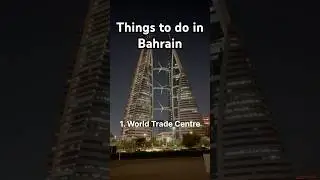 Top 10 Things To Do in Bahrain 🇧🇭