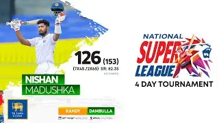 Century Makers | Nishan Madushka's 126 vs Kandy | NSL 4-Day Tournament 2025