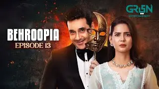 Behroopia Episode 13 | Faysal Quraishi - Madiha Imam - Nabeel Zuberi | Green TV Dramas