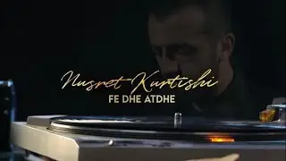 Nusret Kurtishi - Fe dhe Atdhe