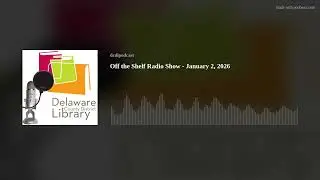 Off the Shelf Radio Show - January  2, 2026