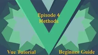 Vue Beginner Guide Ep.4 - Methods