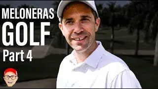 MELONERAS GOLF PART 4 - ABSOLUTE BOOTY