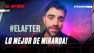 3&deg; ROUND Y GRAN NOCHE DEL TEAM MIRANDA! | #ELAFTER [PROGRAMA COMPLETO] 23/09/25