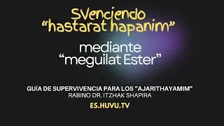 Venciendo &ldquo;hastarat hapanim&rdquo; mediante meguilat Ester
