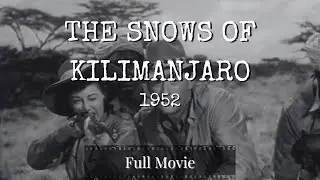 THE SNOWS OF KILIMANJARO | Gregory Peck | Susan Hayward | 1952 | Henry King | FULL MOVIE