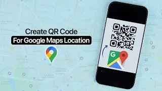 How To Create QR Code For Location In Google Maps?