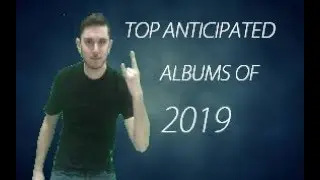 Top Anticipated Albums Of 2019