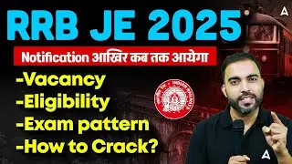 RRB JE 2025 | Notification कब तक? Vacancy, Eligibility, Exam Pattern & How to Crack | By RK Sir